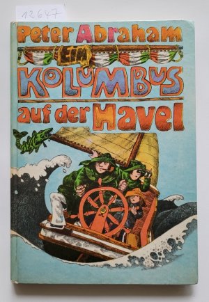 Kolumbus auf der Havel : (Original Ausgabe des Kinderbuch-Klassikers) : Zeichnung mit kindgerechten Erläuterungen zu Segelschiffen auf Vor- und Nachsatz […]