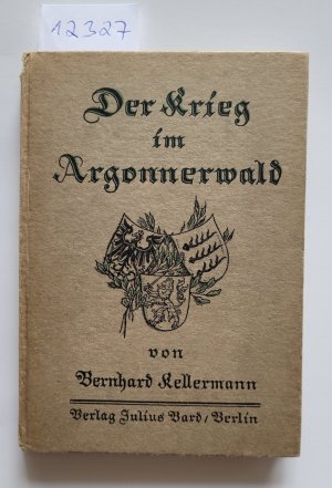 Der Krieg im Argonnerwald : Erstausgabe - mit handschriftlicher Widmung des Verlegers Julius Bard