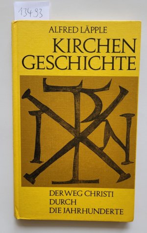Kirchengeschichte : (sehr gutes Exemplar des Klassikers) : Der Weg Christi durch die Jahrhunderte