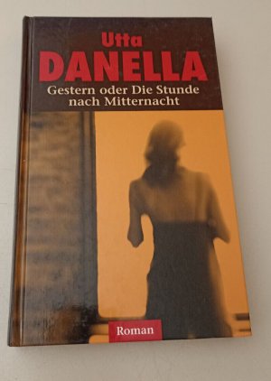 Gestern oder die Stunde nach Mitternacht Roman von Danella, Utta K23