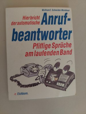 gebrauchtes Buch – Schneider-Mombaur, Wolfram E – Hier bricht der automatische Anrufbeantworter  Wolfram E. Schneider-Mombaur K63