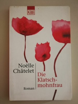 gebrauchtes Buch – Noelle Chatelet – Die Klatschmohnfrau Roman Noelle Chatelet guter Zustand siehe Bild R51