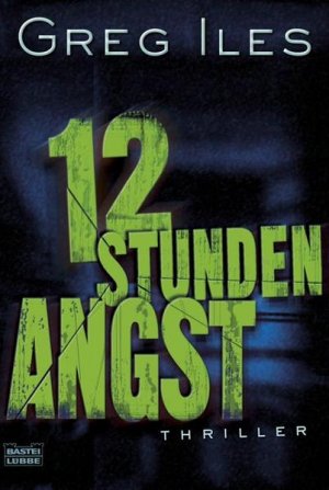 gebrauchtes Buch – Iles, Greg und Axel Merz – 12 Stunden Angst Thriller