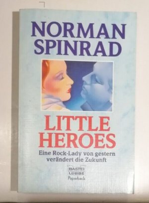 Norman Spinrad - Little Heroes - Deutsche Erstausgabe - Bastei Lübbe K179-1