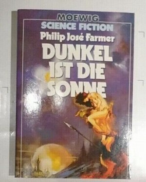 Philip Jose Farmer - Dunkel ist die Sonne - Deutsche Erstausgabe - SF K179-5