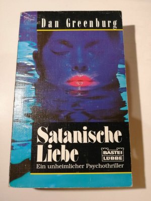 gebrauchtes Buch – Dan Greenburg – Dan Greenburg - Satanische Liebe - Erstausgabe - Thriller - Bastei TB K292-10