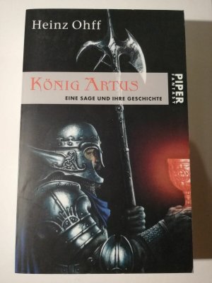 König Artus: Eine Sage und ihre Geschichte - Heinz Ohff - Piper TB K283-21