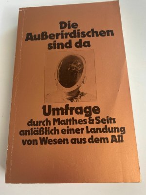 Die Ausserirdischen sind da : Umfrage durch Matthes u. Seitz K443-8