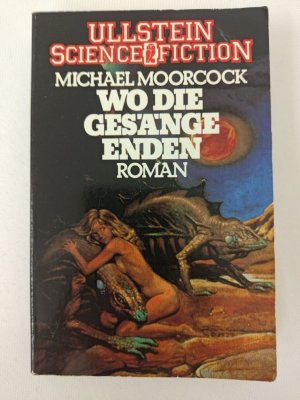 Michael Moorcock - Wo die Gesänge enden - Taschenbuch 1984 - Ullstein | K527-7