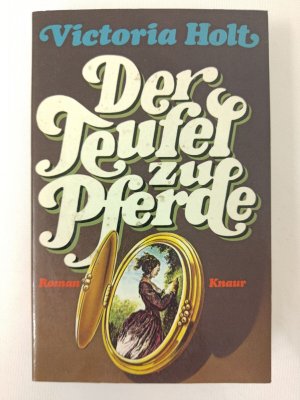 Victoria Holt - Der Teufel Zu Pferde - Taschenbuch 1978 - Knaur Verlag | K258-12