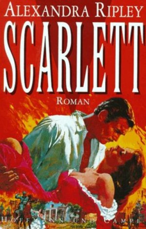 Scarlett : Roman Alexandra Ripley. Aus dem Engl. von Karin Kersten ...