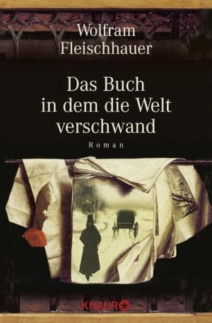 gebrauchtes Buch – Wolfram Fleischhauer – Das Buch in dem die Welt verschwand: Roman