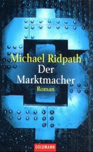 gebrauchtes Buch – Ridpath, Michael und Hainer Kober – Der Marktmacher: Roman (Goldmann Allgemeine Reihe)