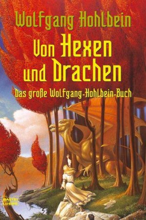 Von Hexen und Drachen das große Wolfgang-Hohlbein-Buch