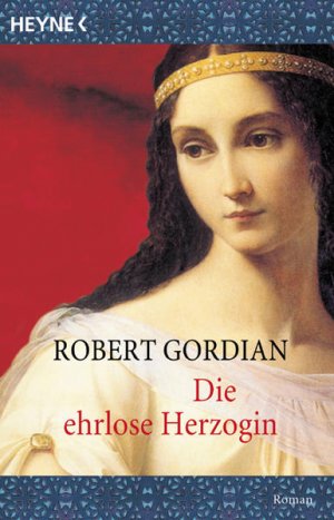 gebrauchtes Buch – Gordian Robert – Die ehrlose Herzogin. Roman