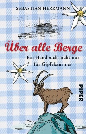 gebrauchtes Buch – Herrmann, Sebastian und Diana Lukas-Nülle – Über alle Berge: Ein Handbuch nicht nur für Gipfelstürmer