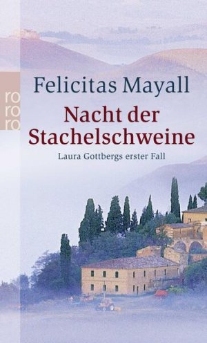 gebrauchtes Buch – Felicitas Mayall – Nacht der Stachelschweine: Laura Gottbergs erster Fall: Italien-Kriminalroman