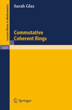 gebrauchtes Buch – Sarah Glaz – Commutative Coherent Rings (Lecture Notes in Mathematics, 1371, Band 1371)