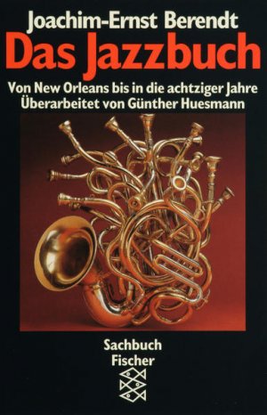 gebrauchtes Buch – Berendt Joachim – Das Jazzbuch: Von New Orleans bis in die achtziger Jahre (Fischer Sachbücher)