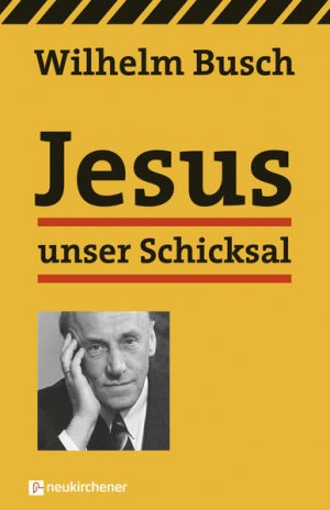 gebrauchtes Buch – Busch Wilhelm – Jesus unser Schicksal - Vorträge von Tonbändern