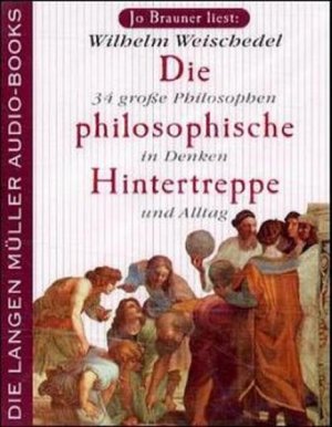 Die philosophische Hintertreppe, 2 Cassetten: 34 grosse Philosophen in Denken und Alltag