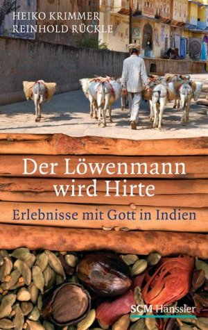 gebrauchtes Buch – Krimmer, Heiko und Reinhold Rückle – Der Löwenmann wird Hirte: Erlebnisse mit Gott in Indien