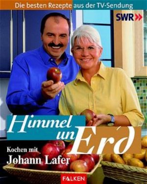 gebrauchtes Buch – Johann Lafer – Himmel un Erd - Kochen mit Johann Lafer. Die besten Rezepte aus der TV-Sendung