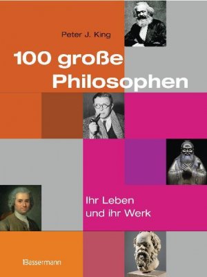 gebrauchtes Buch – King Peter, J – 100 große Philosophen: Ihr Leben und ihr Werk