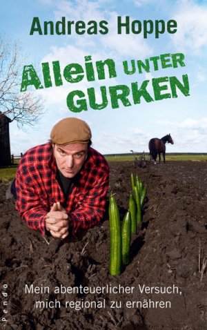 gebrauchtes Buch – Hoppe, Andreas und Jacqueline Roussety – Allein unter Gurken: Mein abenteuerlicher Versuch, mich regional zu ernährenmit Jacqueline Roussety