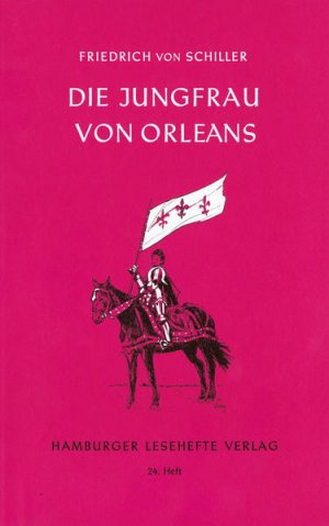 gebrauchtes Buch – Schiller, Friedrich, Friedrich Schiller Friedrich Schiller u – Hamburger Lesehefte, Nr.24, Die Jungfrau von Orleans: Eine dramatische Tragödie