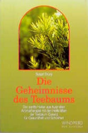 gebrauchtes Buch – Dehne, Matthias und Susan Drury – Die Geheimnisse des Teebaums: Der sanfte Heiler aus Australien. Aromatherapie mit den Heilkräften der Teebaum-Essenz für Gesundheit und Schönheit (Reihe Schangrila)