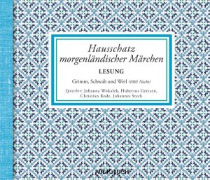 Hausschatz morgenländischer Märchen: Lesung