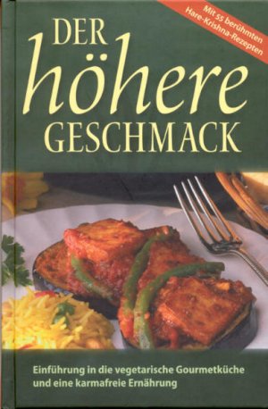 gebrauchtes Buch – Dasa, Kurma, Mukunda Gosvami Drutakarma Dasa u – Der höhere Geschmack: Einführung in die vegetarische Gourmetküche und eine karmafreie Ernährung