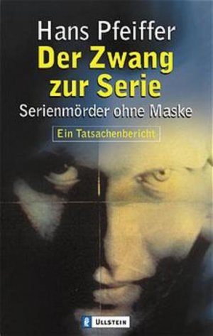 gebrauchtes Buch – Hans Pfeiffer – Der Zwang zur Serie : Serienmörder ohne Maske Hans Pfeiffer