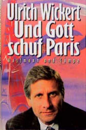 gebrauchtes Buch – Ulrich Wickert – Und Gott schuf Paris Ulrich Wickert