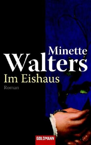 Im Eishaus : Roman Minette Walters. Ins Dt. übertr. von Mechtild Sandberg-Ciletti