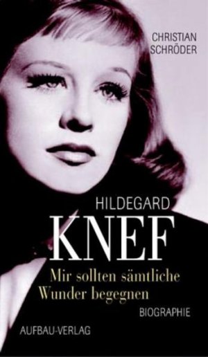 gebrauchtes Buch – Schröder, Christian und Roger Willemsen – Mir sollten sämtliche Wunder begegnen. Hildegard Knef Biographie