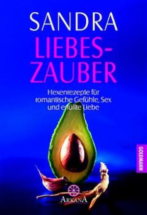 gebrauchtes Buch – Sandra und Arno Frank Eser – Liebeszauber : Hexenrezepte für romantische Gefühle, Sex und erfüllte Liebe Sandra ; Arno Frank Eser