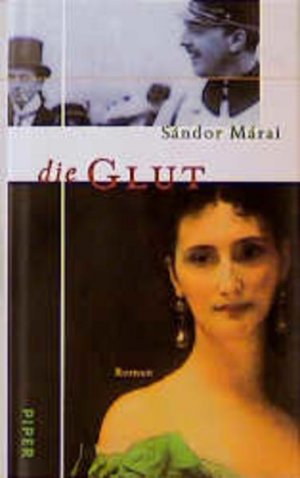 Die Glut : Roman Sándor Márai. Aus dem Ungar. und mit einem Nachw. von Christina Viragh