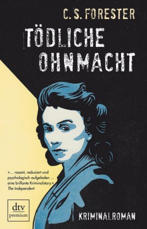 Tödliche Ohnmacht : Kriminalroman C. S. Forester. Dt. von Britta Mümmler