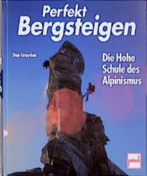 gebrauchtes Buch – Don Graydon – Perfekt Bergsteigen Die Hohe Schule des Alpinismus