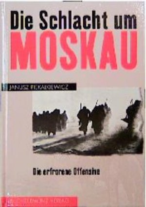 gebrauchtes Buch – Janusz Piekalkiewicz – Die Schlacht um Moskau Die erfrorene Offensive