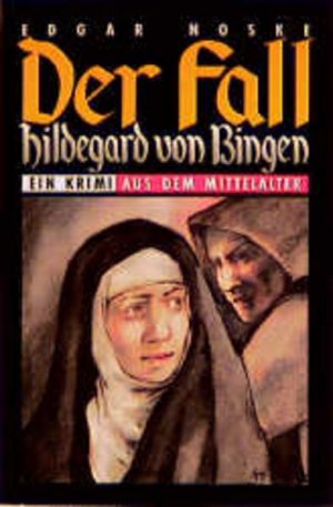 Der Fall Hildegard von Bingen Historischer Krimi