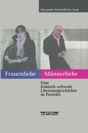 gebrauchtes Buch – Busch, Alexandra und Dirck Linck – Frauenliebe, Männerliebe : eine lesbisch-schwule Literaturgeschichte in Porträts hrsg. von Alexandra Busch und Dirck Linck. Red. Mitarb.: Heide Kuhlmann