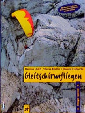 gebrauchtes Buch – Ulrich, Thomas – Gleitschirmfliegen Thomas Ulrich ; Rasso Knoller ; Claudia Frühwirth