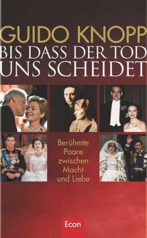 gebrauchtes Buch – Guido Knopp – Bis dass der Tod uns scheidet: Berühmte Paare zwischen Macht und Liebe Berühmte Paare zwischen Macht und Liebe