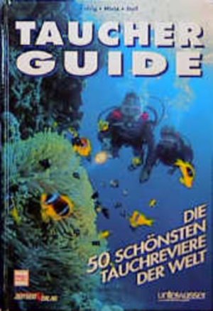 gebrauchtes Buch – Kefrig, Udo – Taucher Guide: Die 50 schönsten Tauchreviere der Welt Die 50 schönsten Tauchreviere der Welt