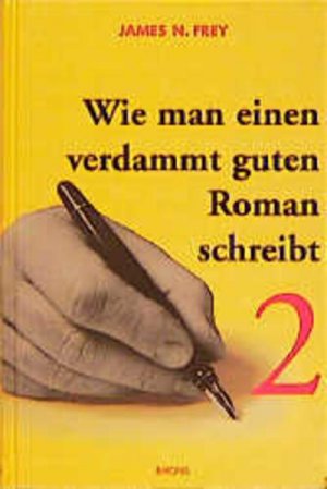 gebrauchtes Buch – Frey, James N – Wie man einen verdammt guten Roman schreibt, Bd.2, Anleitungen zum spannenden Erzählen für Fortgeschrittene 2. Anleitungen zum spannenden Erzählen für Fortgeschrittene