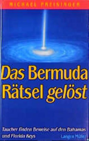 gebrauchtes Buch – Michael Preisinger – Das Bermuda-Rätsel gelöst: Taucher finden Beweise auf den Bahamas und Florida Keys Taucher finden Beweise auf den Bahamas und Florida Keys