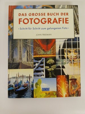 gebrauchtes Buch – Freeman, John – Das Grosse Buch der Fotografie: Schritt für Schritt zum gelungenen Foto Schritt für Schritt zum gelungenen Foto